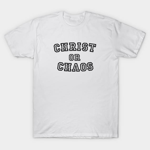 Christ or Chaos - Black Outline T-Shirt by JesusLifts